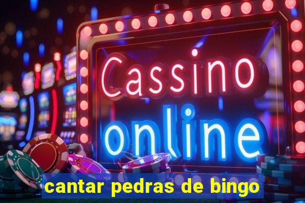 cantar pedras de bingo