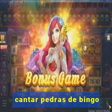 cantar pedras de bingo