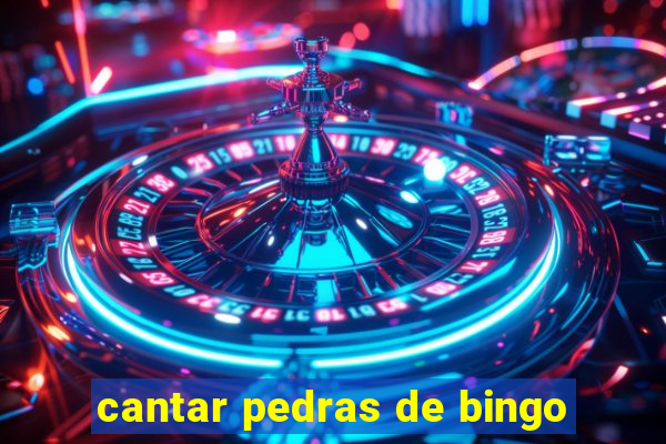 cantar pedras de bingo