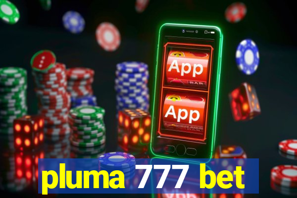 pluma 777 bet