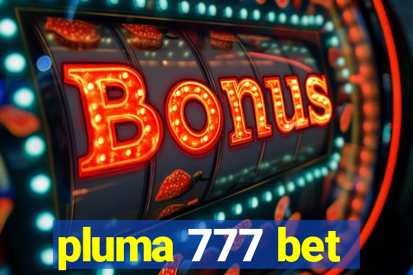 pluma 777 bet