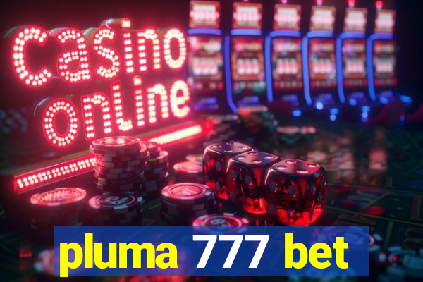 pluma 777 bet