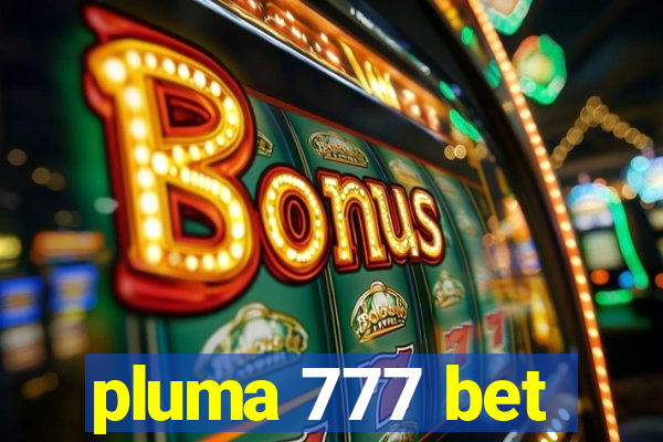 pluma 777 bet