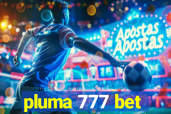 pluma 777 bet