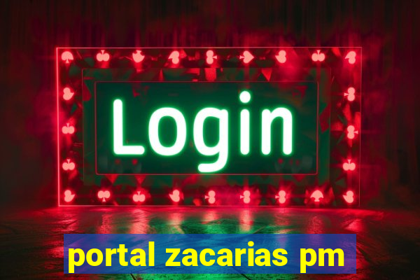 portal zacarias pm