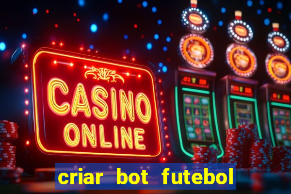 criar bot futebol virtual bet365