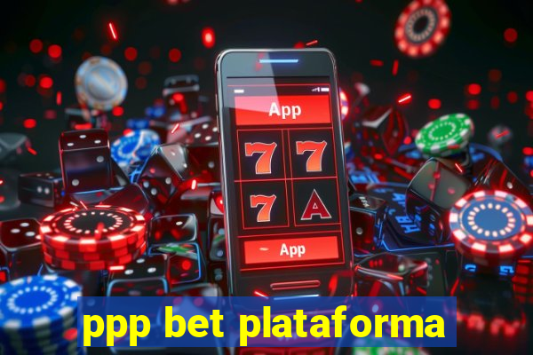 ppp bet plataforma