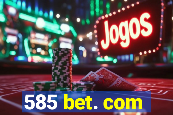 585 bet. com