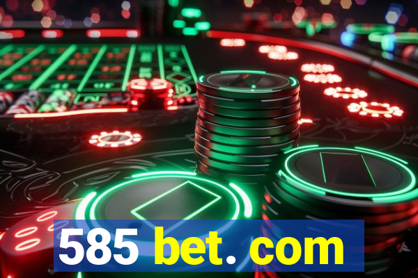 585 bet. com