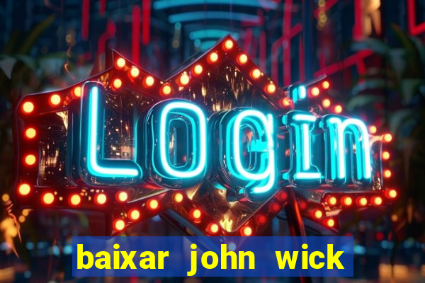 baixar john wick de volta ao jogo mega