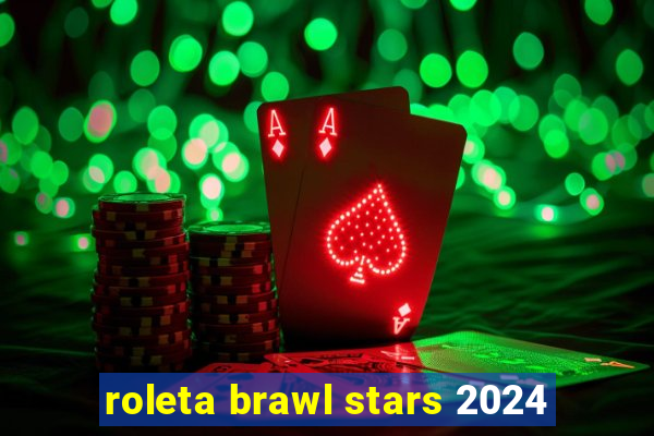 roleta brawl stars 2024