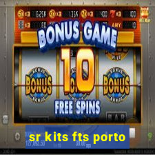 sr kits fts porto