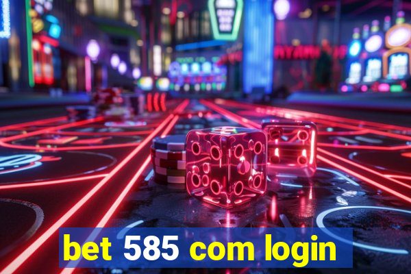 bet 585 com login