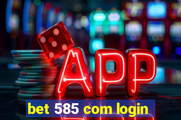 bet 585 com login