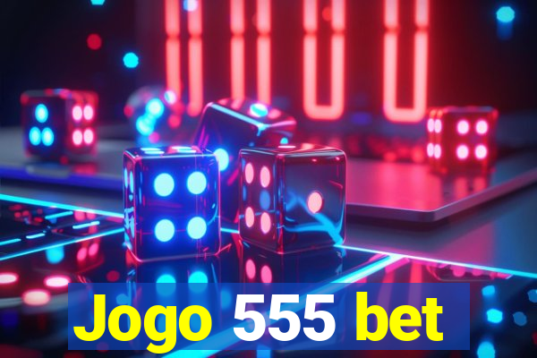 Jogo 555 bet