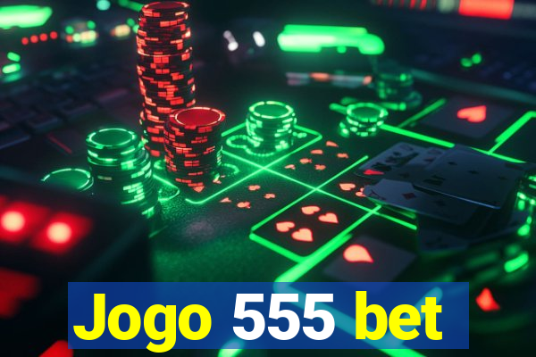 Jogo 555 bet