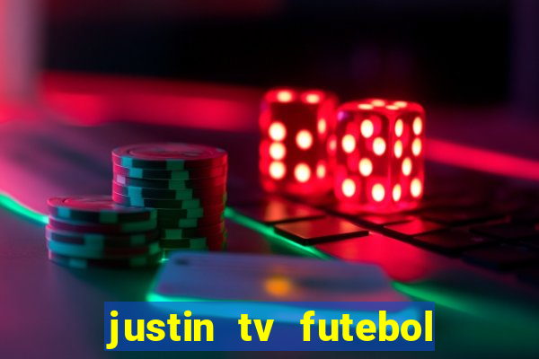 justin tv futebol ao vivo