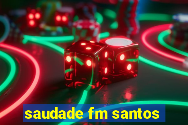 saudade fm santos