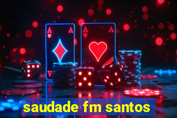 saudade fm santos