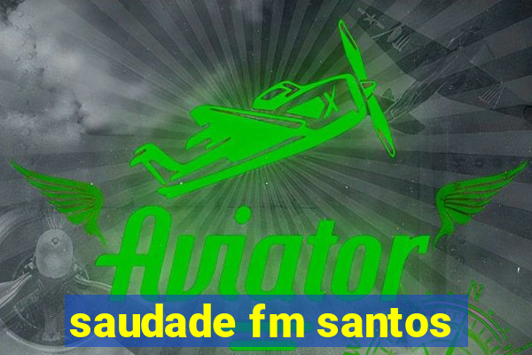 saudade fm santos