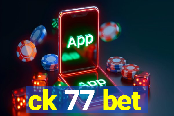 ck 77 bet