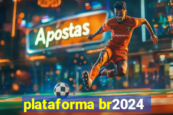 plataforma br2024