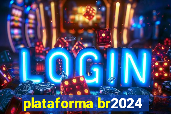 plataforma br2024