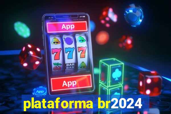 plataforma br2024