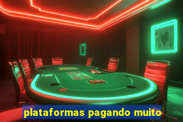 plataformas pagando muito