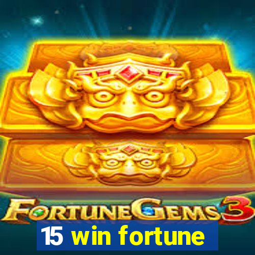 15 win fortune