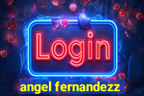 angel fernandezz