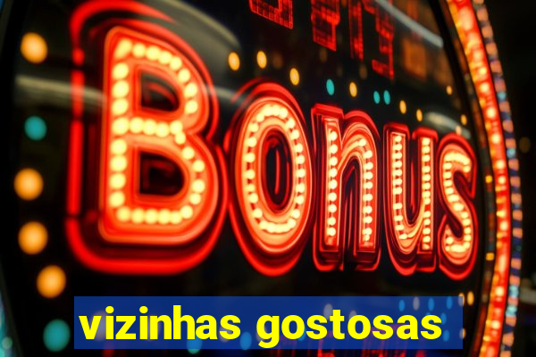 vizinhas gostosas