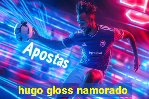 hugo gloss namorado