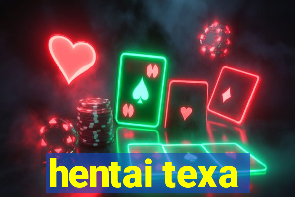 hentai texa