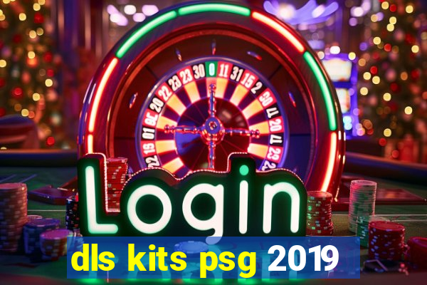 dls kits psg 2019