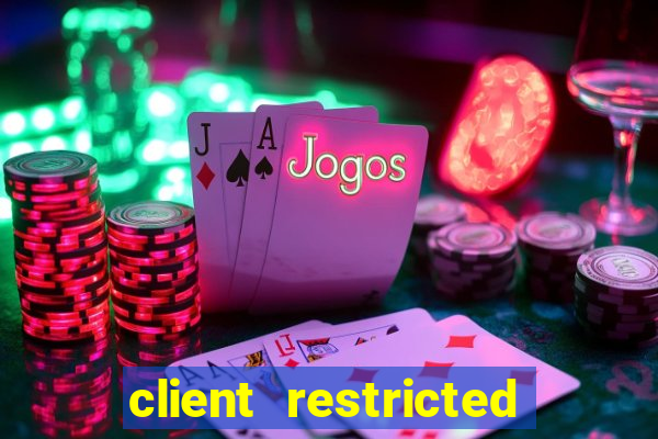 client restricted for action withdraw