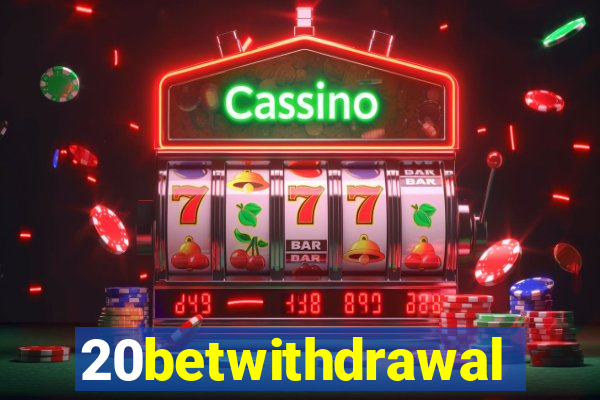 20betwithdrawal