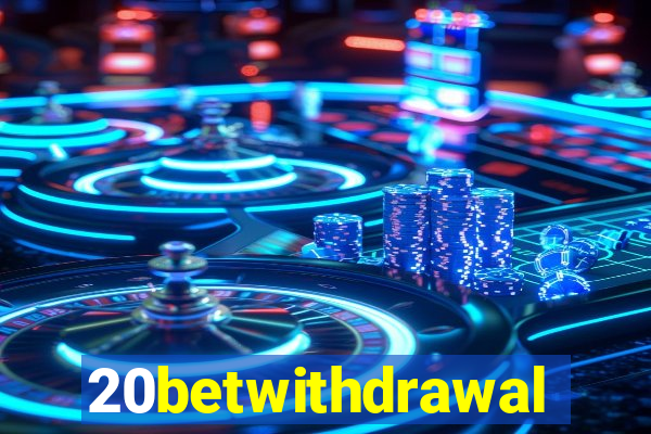 20betwithdrawal