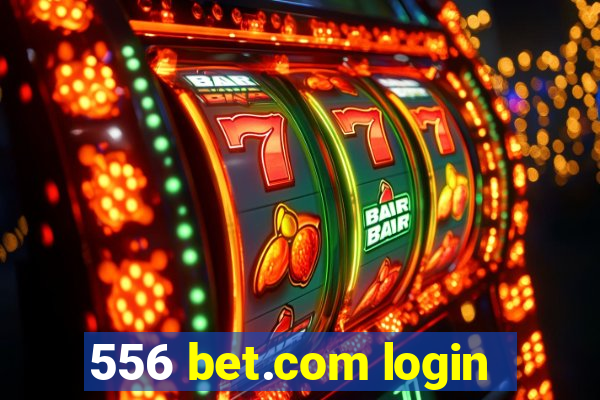 556 bet.com login