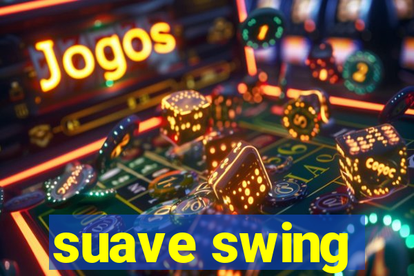 suave swing