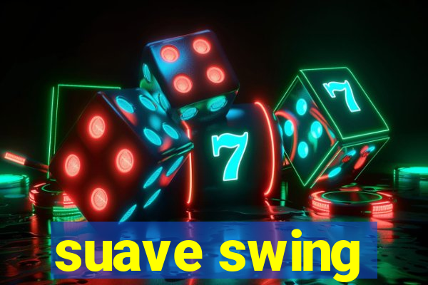 suave swing