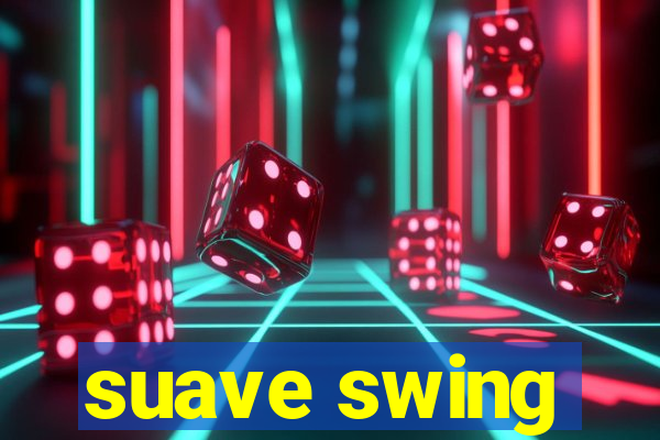 suave swing