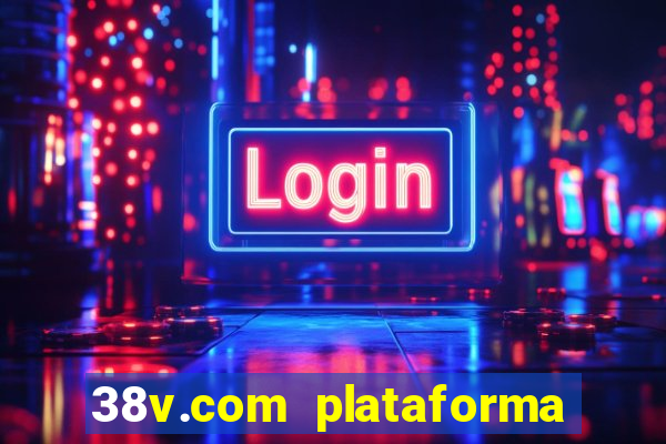 38v.com plataforma de jogos