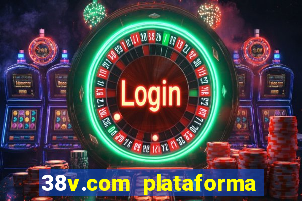 38v.com plataforma de jogos