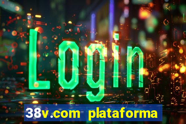 38v.com plataforma de jogos