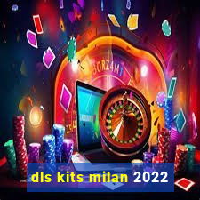 dls kits milan 2022