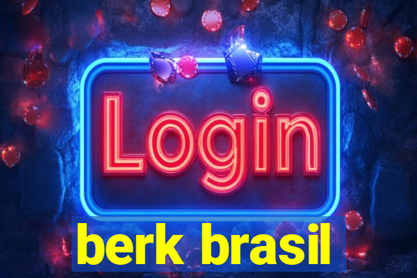 berk brasil