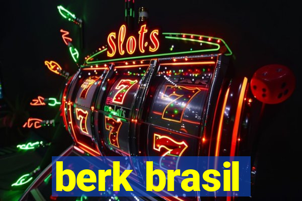 berk brasil