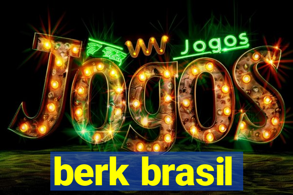 berk brasil