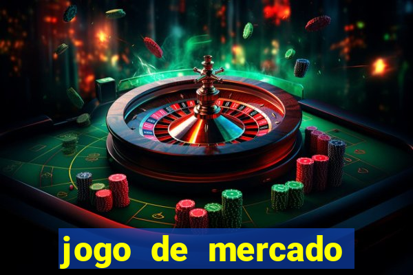 jogo de mercado dinheiro infinito